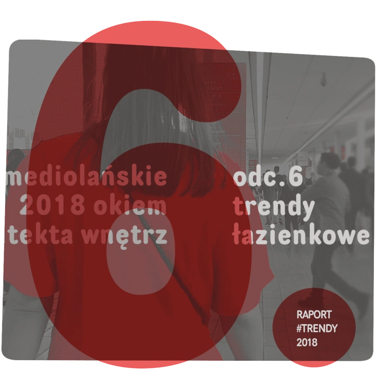 Raport wideo #trendy2018 odc. 5 – aktualne trendy w projektowaniu i wyposażeniu łazienek