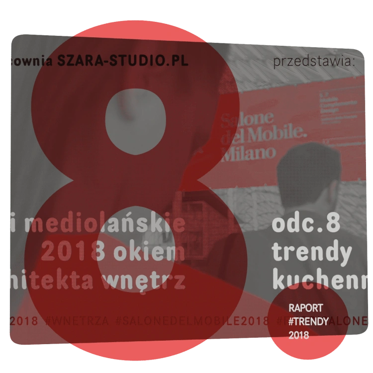 Raport wideo #trendy2018 odc. 8 – aktualne trendy w projektowaniu i wyposażeniu kuchni