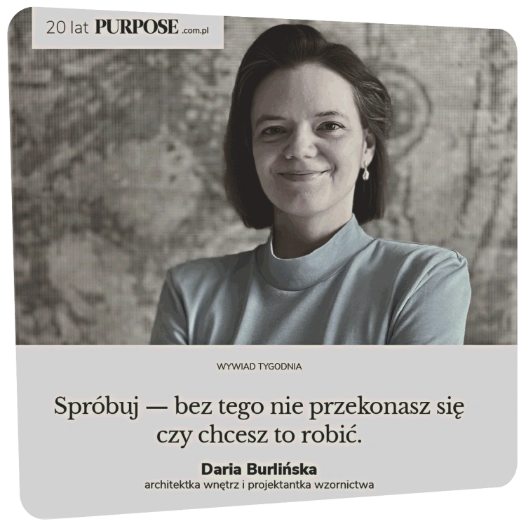 Wywiad z Darią Burlińską (SZARA-STUDIO.PL) na łamach magazynu Purpose.